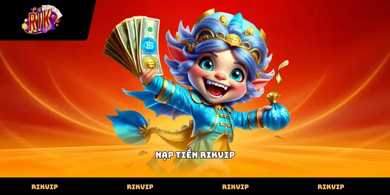 Nạp tiền Rikvip